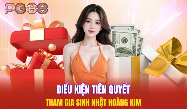 Điều kiện tiên quyết tham gia sinh nhật Hoàng Kim