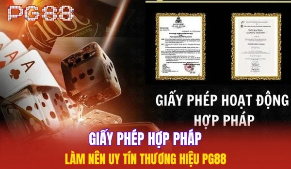 Giấy phép hợp pháp làm nên uy tín thương hiệu PG88