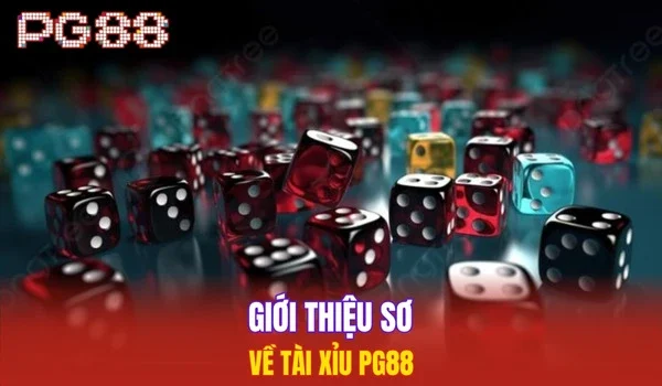 Giới thiệu sơ về tài xỉu PG88