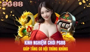 Kinh nghiệm chơi PG88