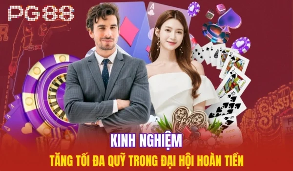 Kinh nghiệm tăng tối đa quỹ trong đại hội hoàn tiền