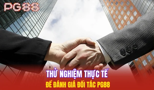 Thử nghiệm thực tế để đánh giá đối tác PG88