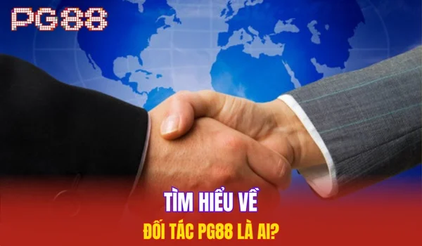 Tìm hiểu về đối tác PG88 là ai?